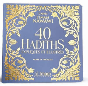 40 HADITHS NAWAWI EXPLIQUéS ET ILLUSTRéS ARABE FRANçAIS EDITIONS AL IMAM BLEU