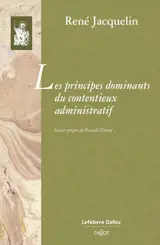 Les principes dominants du contentieux administratif