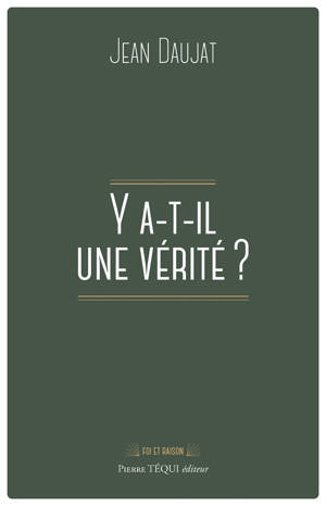 Y a-t-il une vérité ?