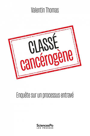 Classé cancérogène - Enquête sur un processus entravé