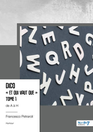 Dico « Et qui vaut que » de A à H - Tome 1