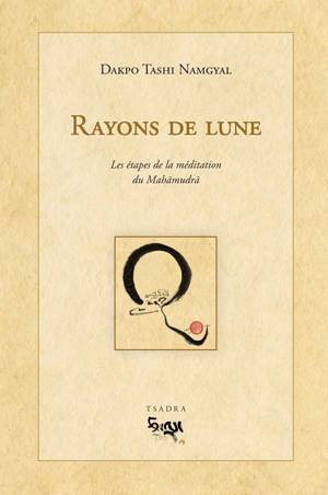 RAYONS DE LUNE. LES ETAPES DE LA MEDITATION DU MAHAMUDRA