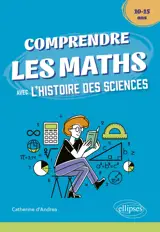 Comprendre les Maths avec l'Histoire des Sciences - 10/15 ans