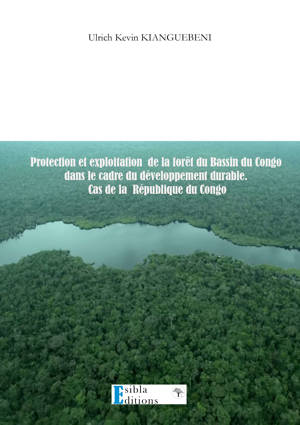PROTECTION & EXPLOITATIONJ DE LA FORET DU BASSIN DU CONGO DANS LE CADRE DU DEVELOPPEMENT DURABLE. CA