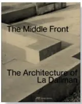 The Middle Front The Architecture of La Dallman /anglais