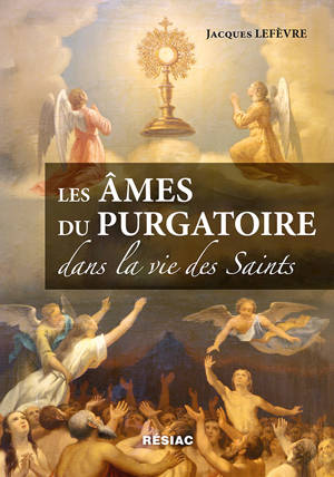 LES AMES DU PURGATOIRE DANS LA VIE DES SAINTS