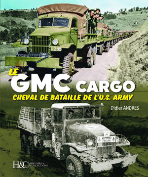 LE GMC : CHEVAL DE BATAILLE DE L'US ARMY.