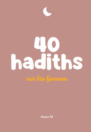 40 HADITHS SUR LES FEMMES