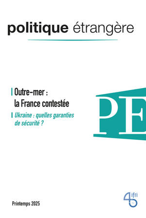 Politique étrangère n° 1/2025 - Outre-mer : la France contestée - mars 2025
