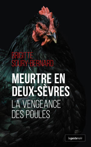 MEURTRE EN DEUX-SEVRES - LA VENGEANCE DES POULES (COLL. GESTE NOIR)