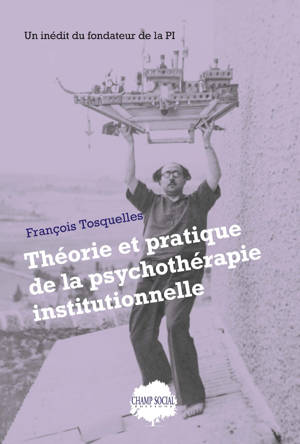 Théorie et pratique de la psychothérapie institutionnelle