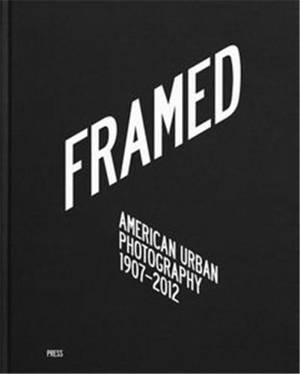 Framed: American Urban Photography /anglais