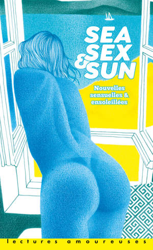 Sea, Sex & Sun - nouvelles sensuelles et ensoleillées