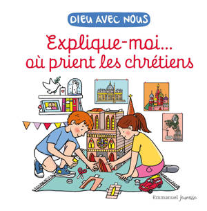 Explique-moiâ?¦ où prient les chrétiens