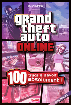 Grand Theft Auto Online - 100 Trucs à savoir absolument !