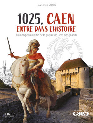 1025, Caen entre dans l'Histoire