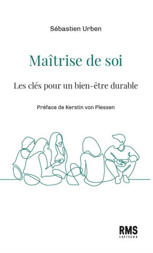 MAITRISE DE SOI : LES CLES POUR UN BIEN-ETRE DURABLE