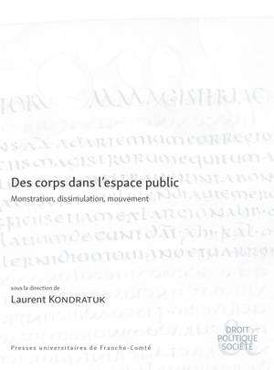 DES CORPS DANS L'ESPACE PUBLIC. MONSTRATION, DISSIMULATION, MOUVEMENT