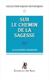Enjeux initiatiques 06 : Sur le Chemin de la Sagesse