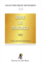 Enjeux initiatiques 10 : Dire le Silence