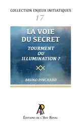 Enjeux initiatiques 17 : La voie du secret - Tourment ou illumination ?