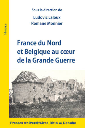 France du Nord et Belgique au cœur de la Grande Guerre