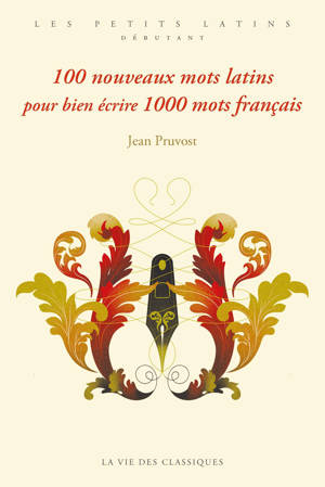 100 nouveaux mots latins pour bien écrire 1000 mots français