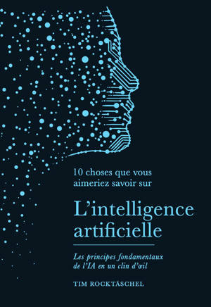 10 choses que vous aimeriez savoir sur l'intelligence artificielle