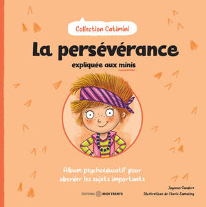 La persévérance expliquée aux minis - Album psychoéducatif pour aborder les sujets importants