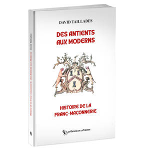 Des Antients aux Moderns, histoire de la franc-maçonnerie