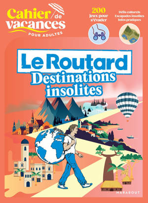 Cahier de vacances - Le Routard Destinations insolites