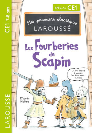 Mes premiers classiques LAROUSSE - Les Fourberies de Scapin d'après Molière- CE1