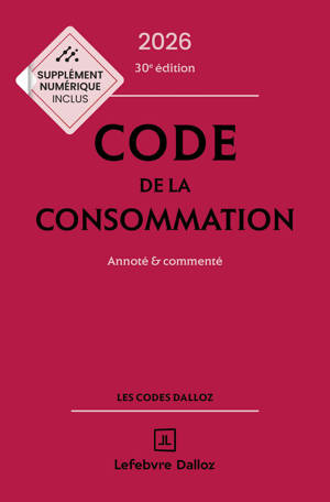 Code de la consommation 2026, annoté et commenté. 30e éd.