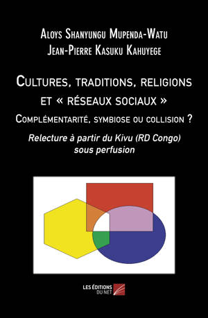 Cultures, traditions, religions et « réseaux sociaux ». Complémentarité, symbiose ou collision ?