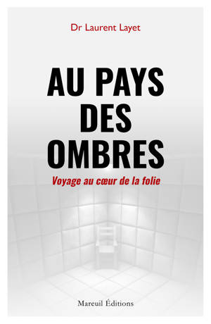 Au pays des ombres - Voyage au coeur de la folie