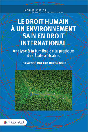 Le droit humain à un environnement sain en droit international - Analyse à la lumière de la pratique