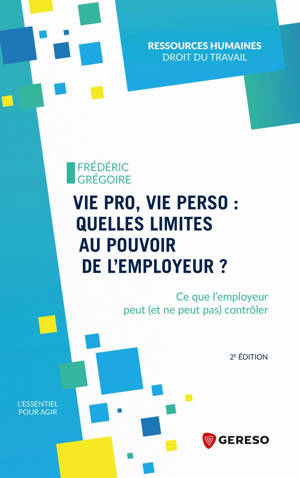 Vie pro, vie perso : quelles limites au pouvoir de l'employeur ?