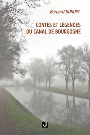 CONTES ET LÉGENDES DU CANAL DE BOURGOGNE