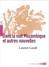Dans la nuit Mozambique et autres nouvelles (texte intégral et dossier pédagogique)