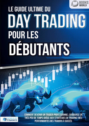 Le guide ultime du DAY TRADING POUR LES DÉBUTANTS