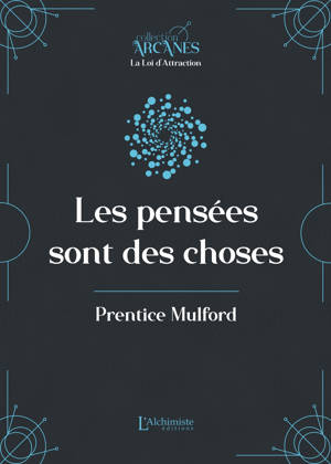 Les pensées sont des choses (La Loi d'Attraction)