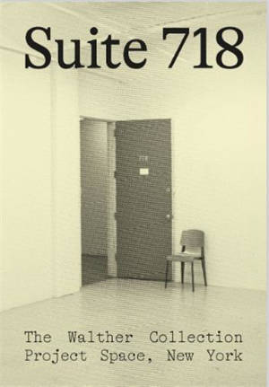 Suite 718 : The Walther Collection Project Space, NY /anglais