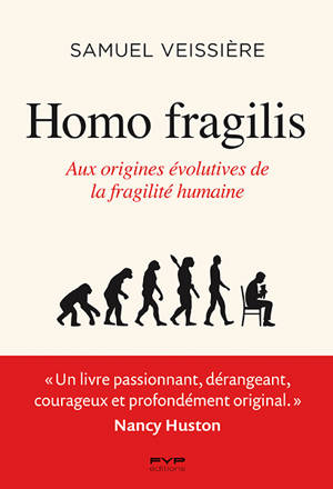 Homo Fragilis. Aux origines évolutives de la fragilité humaine