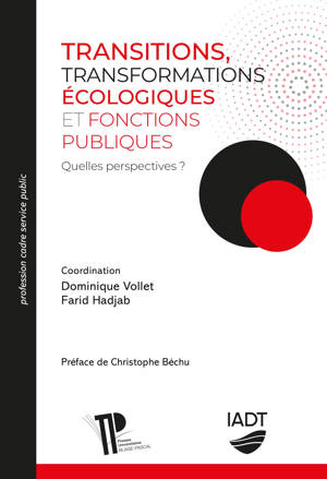 TRANSITIONS, TRANSFORMATIONS ECOLOGIQUES ET FONCTIONS PUBLIQUES. QUELLES PERSPECTIVES ?