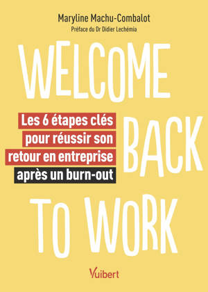 Welcome back to work - Les 6 étapes clés pour réussir son retour en entreprise après un burn-out