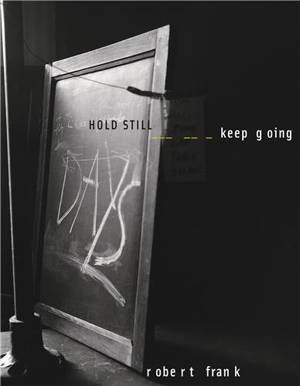 Robert Frank HOLD STILL Keep Going /anglais