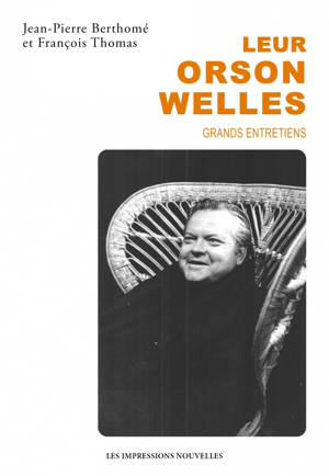 Leur Orson Welles - Grands entretiens