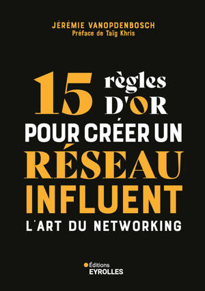 15 règles d'or pour créer un réseau influent