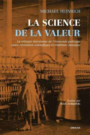 LA SCIENCE DE LA VALEUR : LA CRITIQUE MARXIENNE DE L'ECONOMIE POLITIQUE ENTRE REVOLUTION SCIENTIFIQU