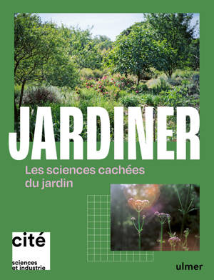 Jardiner - Les sciences cachées du jardin